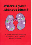 Cover of Where's Your Kidneys Mum?